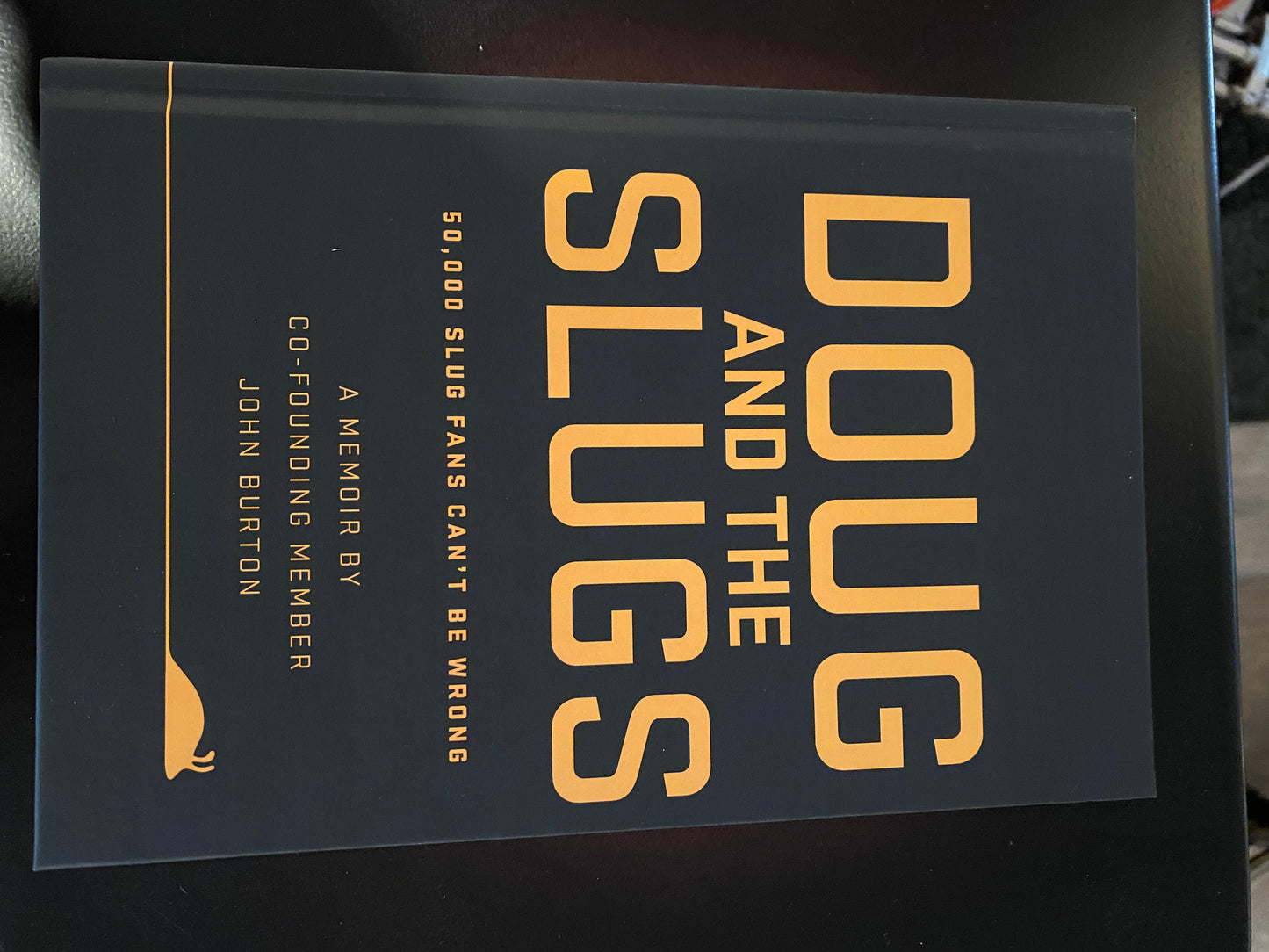 Doug & the Slugs Hard Cover Memoir - John Burton